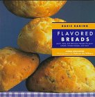 Imagen de archivo de Flavored Breads: Quick, Easy, and Delicious Recipes for Grain Breads, Herbed Breads, and More (Basic Baking) a la venta por WorldofBooks