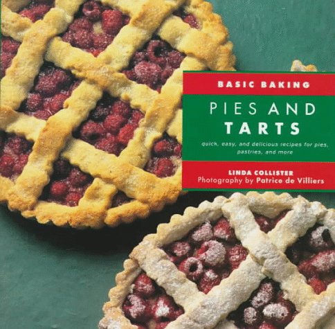 Beispielbild fr Pies and Tarts : Quick, Easy and Delicious Recipes for Pies, Pastries and More zum Verkauf von Better World Books