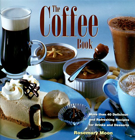 9780762401017: The Coffee Book: More Than 40 Delicious and Refreshing Recipes for Drinks and Desserts