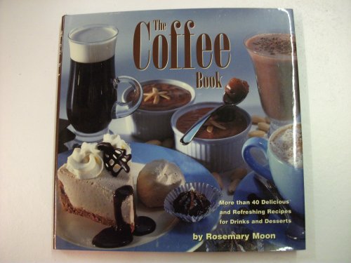Stock image for The Coffee Book: More Than 40 Delicious and Refreshing Recipes for Drinks and Desserts for sale by Wonder Book