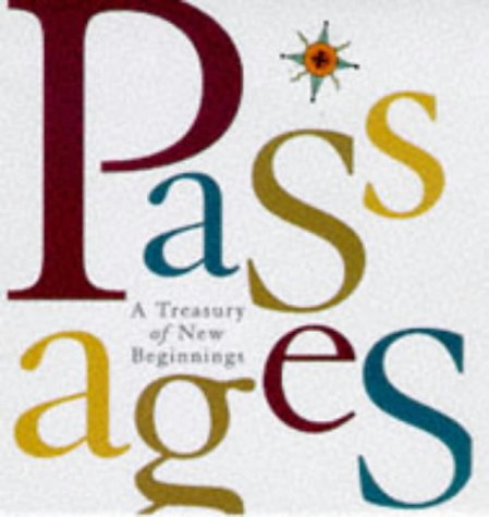 Beispielbild fr Passages: A Treasury Of New Beginnings zum Verkauf von Front Cover Books