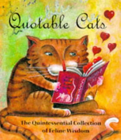 Stock image for Quotable Cats: The Quintessential Collection Of Feline Wisdom for sale by Half Price Books Inc.