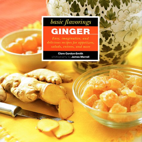 Beispielbild fr Ginger : Basic Flavorings (The Basic Flavorings Ser.) zum Verkauf von Vashon Island Books