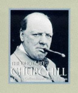 Beispielbild fr Quotable Churchill: A Private Collection Of Wit And Wisdom: A Prime Collection of Wit and Wisdom (Miniature Editions) zum Verkauf von WorldofBooks