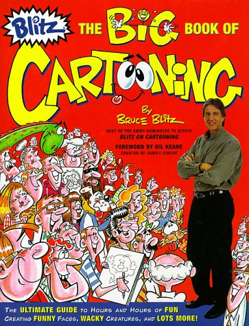 Stock image for Blitz the Big Book of Cartooning: The Ultimate Guide to Hours and Hours of Fun Creating Funny Faces, Wacky Creatures, and Lots More! for sale by Ergodebooks