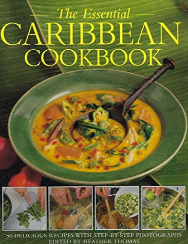 Stock image for The Essential Caribbean Cookbook: 50 Classic Recipes, With Step-By-Step Photographs for sale by Ergodebooks