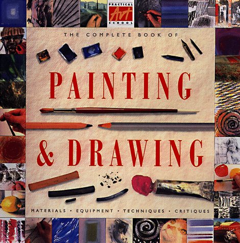 Beispielbild fr The Complete Book of Painting and Drawing : The Comprehensive Guide to Materials and Techniques for Charcoal, Pencil, Ink, Pastels, Watercolors, Oils, and More! zum Verkauf von Better World Books