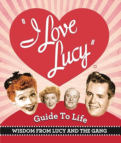 Beispielbild fr The I Love Lucy Guide To Life: Wisdom From Lucy And The Gang (Miniature Editions) zum Verkauf von Wonder Book