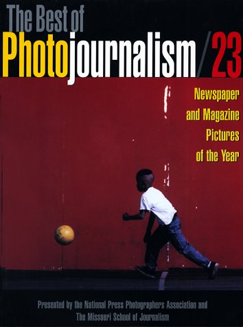 Stock image for The Best of Photojournalism Vol. 23 : Newspaper and Magazine Pictures of the Year for sale by Better World Books