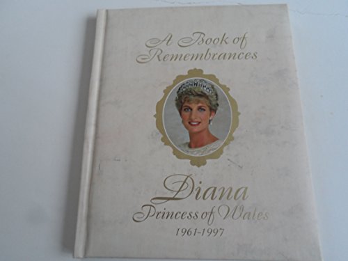 Beispielbild fr A Book of Remembrances: Diana, Princess of Wales 1961-1997 zum Verkauf von SecondSale