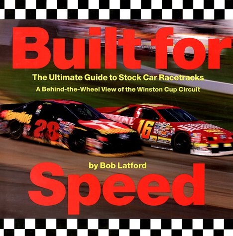 Stock image for Built for Speed: The Ultimate Guide to Stock Car Racetracks : A Behind-The-Wheel View of the Winston Cup Circuit for sale by More Than Words