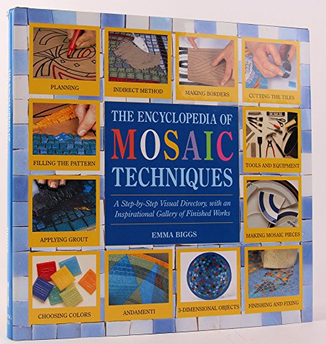 Stock image for Encyclopedia Of Mosaic Techniques: A Step-by-step Visual Directory, With An Inspirational Gallery Of Finished Works (Encyclopedia of Art Techniques) for sale by Wonder Book