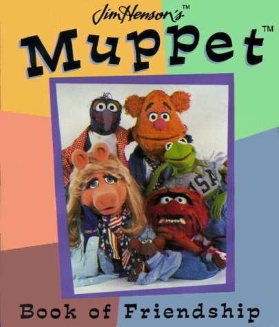 Stock image for Jim Henson's Muppet Book of Friendship (Jim Henson's Muppets) for sale by The Book Garden