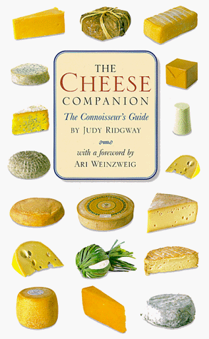 Cheese Companion: The Connoisseur's Guide (Connoisseur Companions) (9780762405008) by Ridgeway, Judy; Weinzweig, Ari