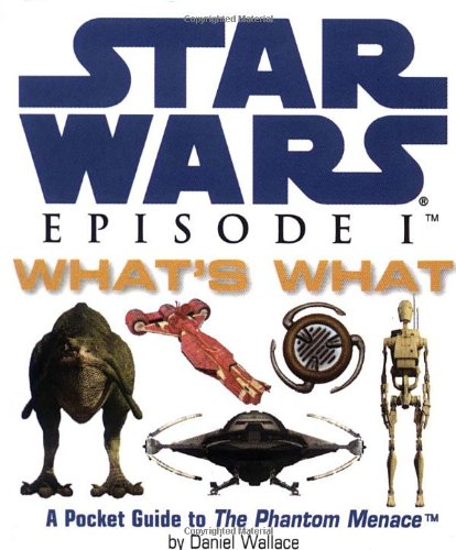 Imagen de archivo de Star Wars Episode I, What's What : A Pocket Guide to The Phantom Menace a la venta por Better World Books: West