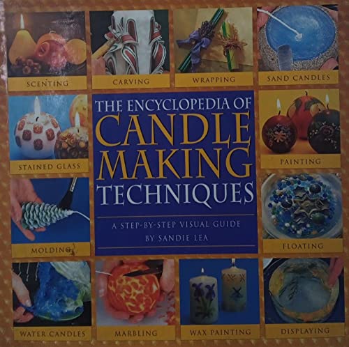 The Encyclopedia of Candlemaking Techniques: A Step-by-Step Visual Guide