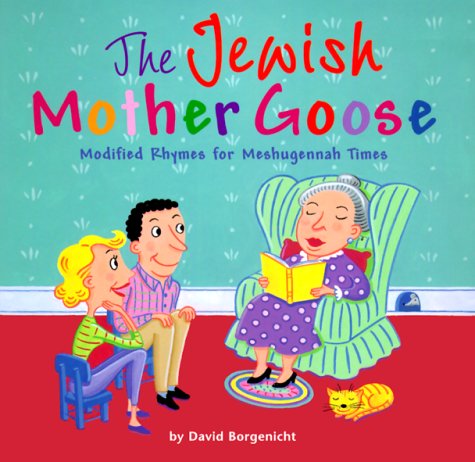 Beispielbild fr The Jewish Mother Goose: Modified Rhymes For Meshugennah Times zum Verkauf von SecondSale