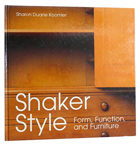 Stock image for Shaker Style: Form, Function, and Furniture for sale by Front Cover Books