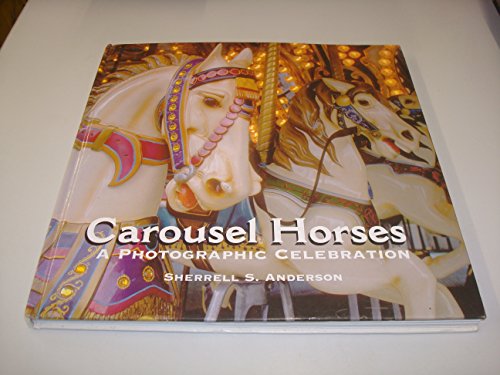 Imagen de archivo de Carousel Horses: A Photographic Celebration a la venta por Books of the Smoky Mountains