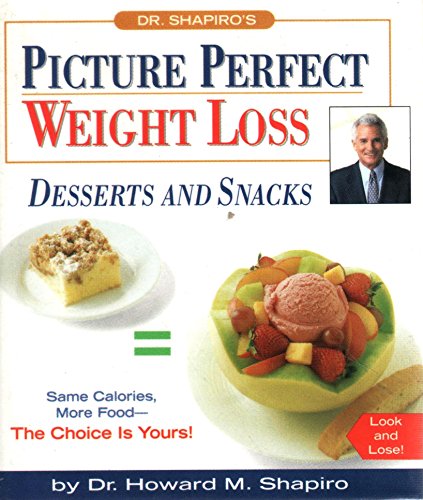 Imagen de archivo de Dr. Shapiro's Picture Perfect Weight Loss: Dessert and Snacks a la venta por SecondSale