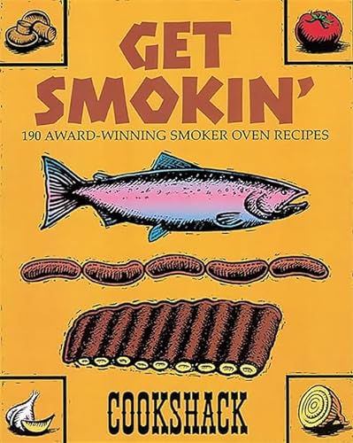 Get Smokin^: 190 Award-winning Smoker-oven Recipes