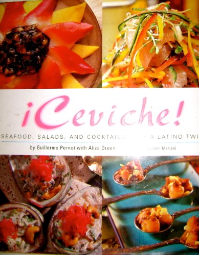 Imagen de archivo de !ceviche!: Seafood, Salads, And Cocktails With A Latino Twist a la venta por New Legacy Books