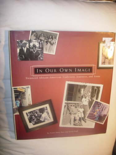 Stock image for In Our Own Image : Treasured African-American Traditions, Journeys, and Icons for sale by Better World Books