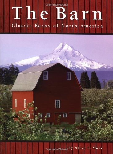Beispielbild fr The Barn: Classic Barns of North America zum Verkauf von Books of the Smoky Mountains
