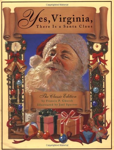 Beispielbild fr Yes, Virginia, There Is A Santa Claus: The Classic Edition zum Verkauf von Versandantiquariat Felix Mcke