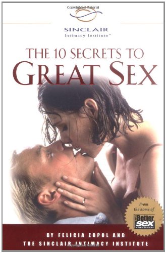 9780762411542: The 10 Secrets to Great Sex The Sinclair Intimacy Institute