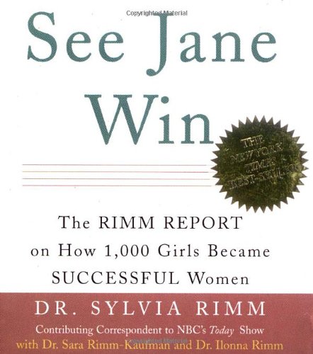 See Jane Win: The Rimm Report On How 1,000 Girls Became Successful Women (9780762411610) by Rimm, Sylvia