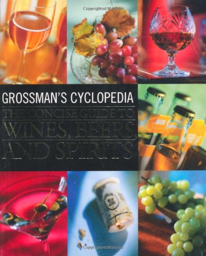 Beispielbild fr Grossman's Cyclopedia: The Concise Guide To Wines, Beers, And Spirits zum Verkauf von Wonder Book