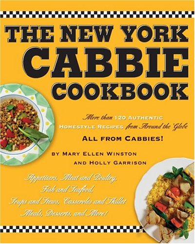 Stock image for The New York cabbie cookbook : more than 120 authentic homestyle recipes from around the globe by Mary Ellen Winston and Holly Garrison. for sale by J. Lawton, Booksellers