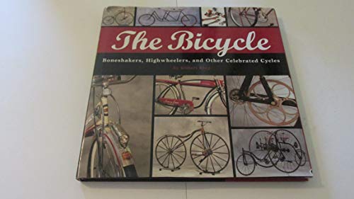 Stock image for Bicycle: Bone Shakers, Highwheelers, And Other Celebrated Cycles for sale by SecondSale