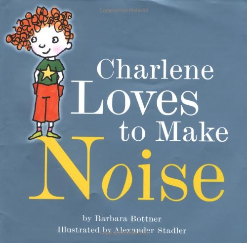 Beispielbild fr Charlene Loves To Make Noise zum Verkauf von Wonder Book