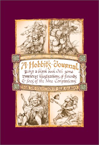 Beispielbild fr A Hobbits Journal: Beign A Blank Book With Some Curious Illustrations Of Friends And Foes Of The Nine Companions zum Verkauf von Front Cover Books