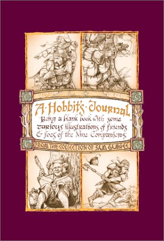 Stock image for A Hobbits Journal: Beign A Blank Book With Some Curious Illustrations Of Friends And Foes Of The Nine Companions for sale by Front Cover Books