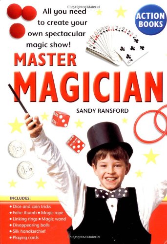 9780762413508: Master Magician: All You Need to Create Your Own Spectacular Magic Show (Quarto Children's Book)