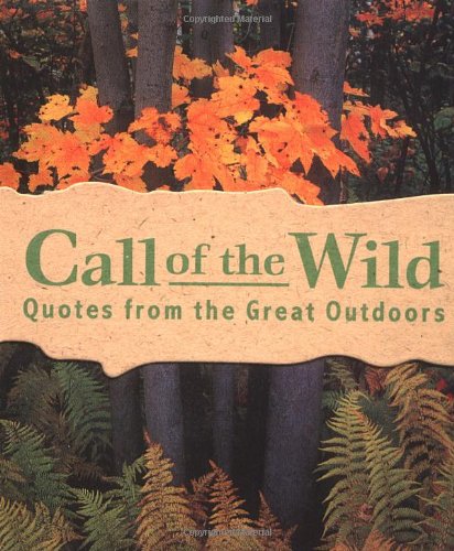 Stock image for Call of the Wild: Quotes from the Great Outdoors (Running Press Miniature Editions) for sale by Ergodebooks