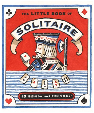 Imagen de archivo de The Little Book Of Solitaire: More Than Fifteen Versions Of The Classic Card Game Complete Deck Of Cards Attached a la venta por Old Goat Books