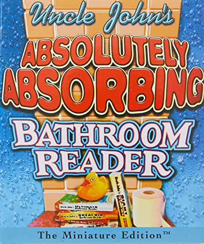 Beispielbild fr Uncle John's Absolutely Absorbing Bathroom Reader: Bathroom Reader The Miniature Edition (RP Minis) zum Verkauf von SecondSale