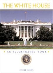 9780762414116: The White House: An Illustrated Tour