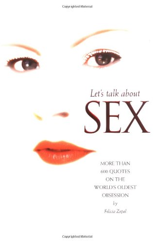 Beispielbild fr Let's Talk About Sex: More Than 600 Quotes on the World's Oldest Obsession zum Verkauf von WorldofBooks