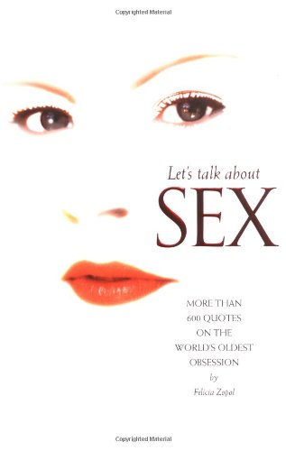 Imagen de archivo de Let's Talk About Sex: More Than 600 Quotes on the World's Oldest Obsession a la venta por WorldofBooks