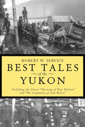 9780762414598: Best Tales Yukon: Including the Classic "Shooting of Dan McGrew" and "the Cremation of Sam McGee"