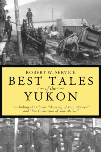 9780762414598: Best Tales Yukon Pb: Including the Classic "Shooting of Dan McGrew" and "the Cremation of Sam McGee"