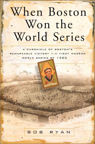 Beispielbild fr When Boston Won the World Series: A Chronicle of Boston's Remarkable Victory in the First Modern World Series of 1903 zum Verkauf von SecondSale