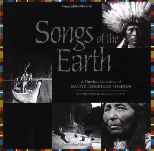 Imagen de archivo de Songs of the Earth: A Timeless Collection of Native American Wisdom a la venta por ThriftBooks-Atlanta