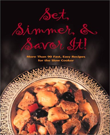 Imagen de archivo de Set, Simmer, and Savor It!: More Than 75 Easy Recipes for the Slow Cooker a la venta por Wonder Book
