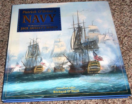 Patrick O'Brian's Navy: The Illustrated Companion to Jack Aubrey's World (9780762415403) by O'Neill, Richard